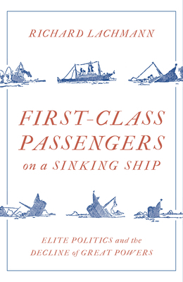 First Class Passengers on a Sinking Ship: Elite... 1788734076 Book Cover