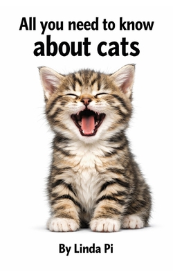 Cats: All you need to know about B0FFTMX9ZP Book Cover