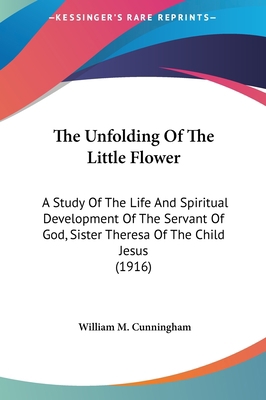 The Unfolding of the Little Flower: A Study of ... 1161729100 Book Cover