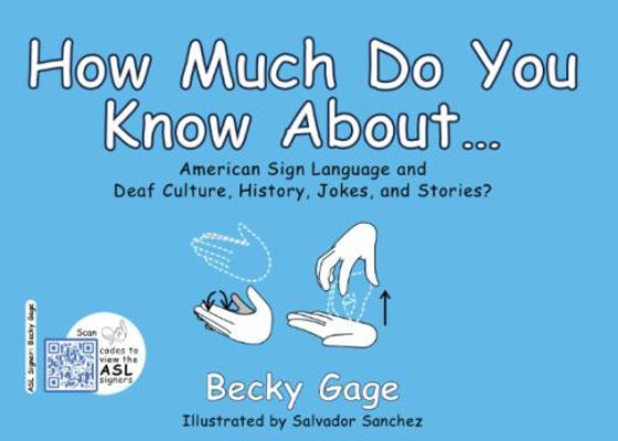 Hardcover How Much Do You Know About? : American Sign Language (ASL), Deaf Culture, History, Jokes & Stories? Book