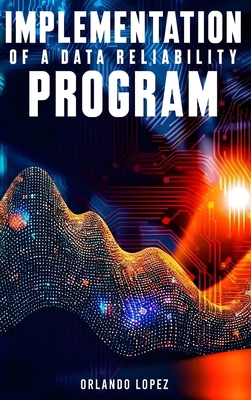 Implementation of a Data Reliability Program 1968165134 Book Cover