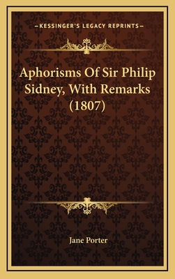 Aphorisms of Sir Philip Sidney, with Remarks (1... 1164430823 Book Cover