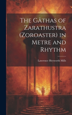 The Gâthas of Zarathustra (Zoroaster) in Metre ... 101938008X Book Cover