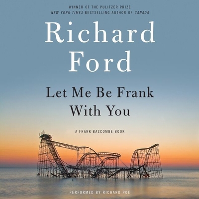 Let Me Be Frank with You: A Frank Bascombe Book 1483029212 Book Cover