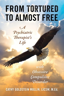 From Tortured to Almost Free: A Psychiatric The... 1977245501 Book Cover