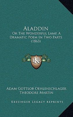 Aladdin: Or The Wonderful Lamp, A Dramatic Poem... 1164761846 Book Cover