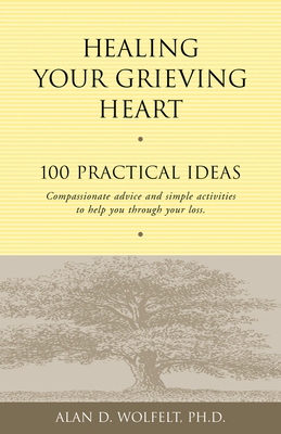 Healing Your Grieving Heart: 100 Practical Ideas 1879651254 Book Cover