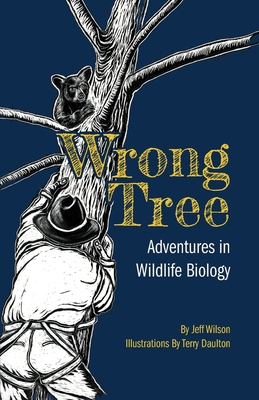 Wrong Tree: Adventures in Wildlife Biology B0BVPB7RXF Book Cover