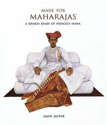 Made for Maharajas: A Design Diary of Princely ... 0865651744 Book Cover