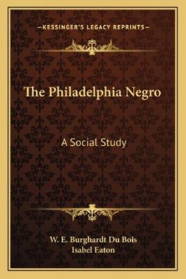 The Philadelphia Negro: A Social Study 116325083X Book Cover