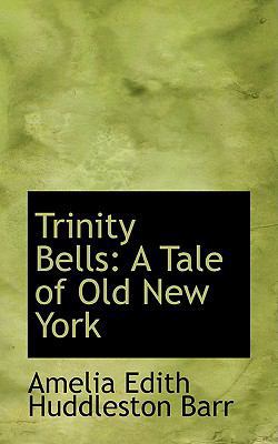 Trinity Bells: A Tale of Old New York 0554651726 Book Cover