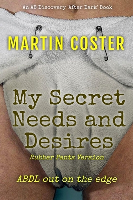 My Secret Needs and Desires (Rubber Pants Versi...            Book Cover