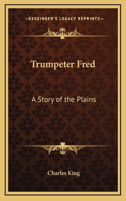 Trumpeter Fred: A Story of the Plains 1163355895 Book Cover