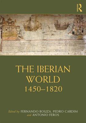 The Iberian World: 1450-1820 1138921017 Book Cover
