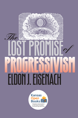 The Lost Promise of Progressivism 0700611045 Book Cover