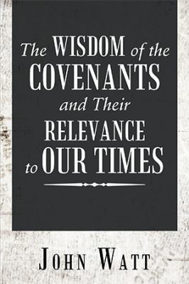 The Wisdom of the Covenants and Their Relevance... 1546273972 Book Cover