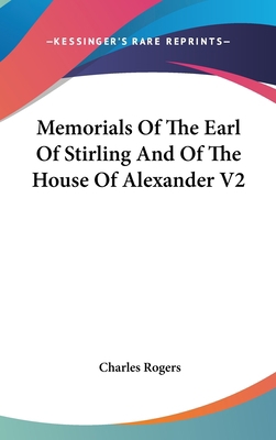 Memorials Of The Earl Of Stirling And Of The Ho... 0548375771 Book Cover