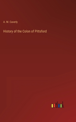 History of the Colon of Pittsford 3368159372 Book Cover