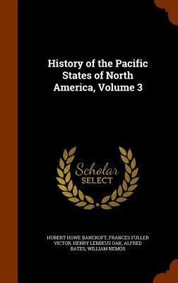 History of the Pacific States of North America,... 1344159699 Book Cover