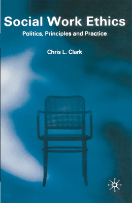 Social Work Ethics: Politics, Principles and Pr... 0333719344 Book Cover