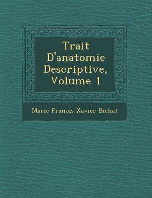 Trait� D'anatomie Descriptive, Volume 1 [French] 1249961408 Book Cover