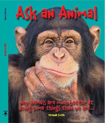 Ask An Animal: Why Animals are Much Better at D... 0785828990 Book Cover