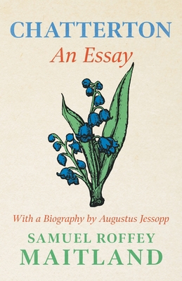 Chatterton - An Essay: With a Biography by Augu... 1446067149 Book Cover