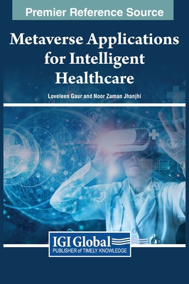 Metaverse Applications for Intelligent Healthcare 1668498235 Book Cover