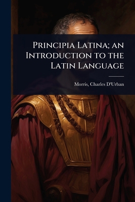 Principia Latina; an Introduction to the Latin ... 1023626756 Book Cover