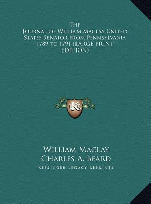 The Journal of William Maclay United States Sen... [Large Print] 1169838014 Book Cover