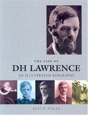 The Life of D H Lawrence: An Illustrated Biography 1904449182 Book Cover