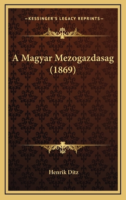 A Magyar Mezogazdasag (1869) [Hebrew] 116793587X Book Cover