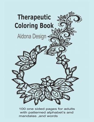 Therapeutic Colouring book: 100 one sided pages... 1097666700 Book Cover