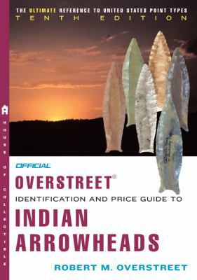 The Official Overstreet Indian Arrowhead Identi... 0375722467 Book Cover