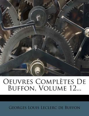 Oeuvres Complètes De Buffon, Volume 12... [French] 1271894068 Book Cover