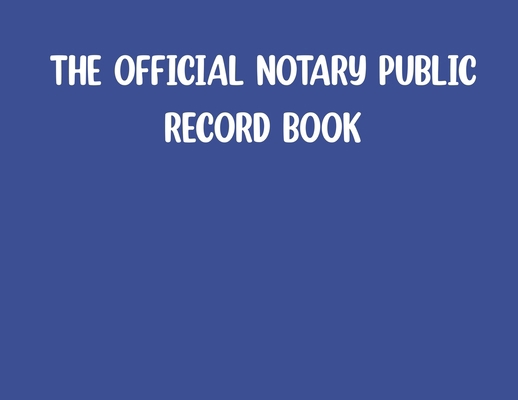 The Official Notary Public Record Book- Blue B0GFC35NLQ Book Cover