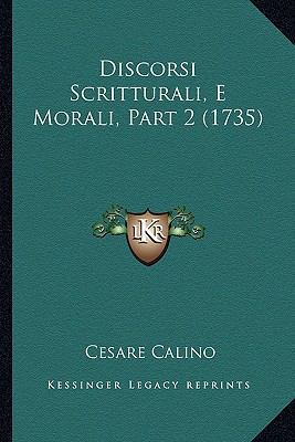 Discorsi Scritturali, E Morali, Part 2 (1735) [Latin] 1167130200 Book Cover