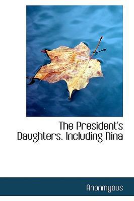 The President's Daughters. Including Nina 111601498X Book Cover