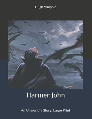 Harmer John: An Unworldly Story: Large Print B086PVRGZD Book Cover