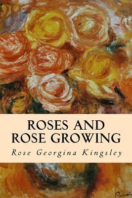 Roses and Rose Growing 1533093660 Book Cover