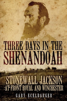 Three Days in the Shenandoah: Stonewall Jackson... 0806138866 Book Cover
