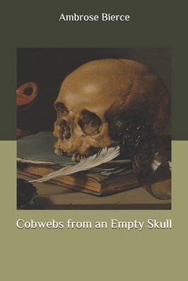 Cobwebs from an Empty Skull 1692611305 Book Cover