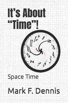 It's About "Time"!: Space Time B0C51ZGNSN Book Cover