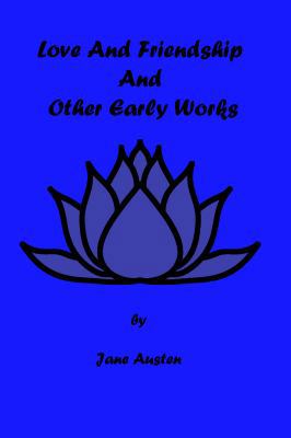 Love and Friendship and Other Early Works 1636000762 Book Cover