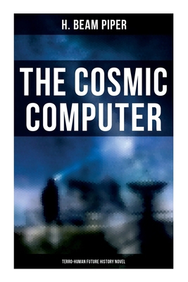 The Cosmic Computer: Terro-Human Future History... 8027278198 Book Cover