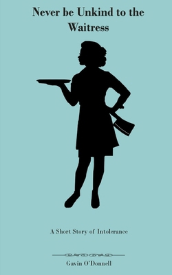 Never be Unkind to the Waitress: A Short Story ... B0B45LGLG8 Book Cover