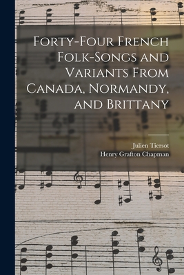 Forty-Four French Folk-Songs and Variants From ... 1015852777 Book Cover