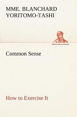 Common Sense, How to Exercise It 3849167763 Book Cover