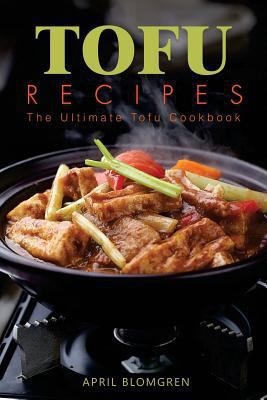 Tofu Recipes: The Ultimate Tofu Cookbook 1976059801 Book Cover