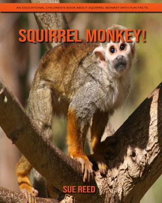 Paperback Squirrel Monkey! An Educational Children's Book about Squirrel Monkey with Fun Facts [Large Print] Book